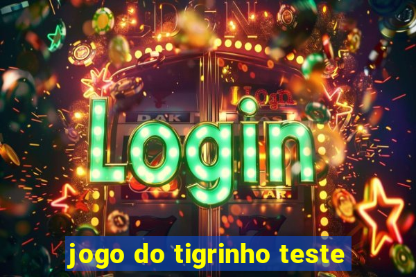 jogo do tigrinho teste