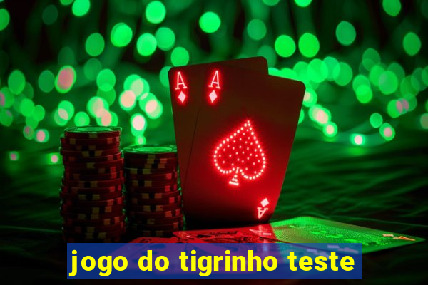 jogo do tigrinho teste