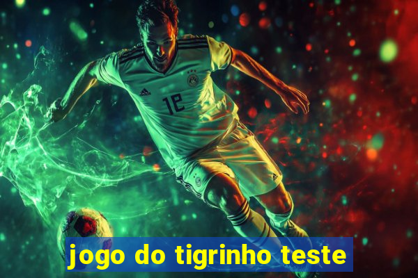 jogo do tigrinho teste