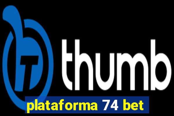 plataforma 74 bet