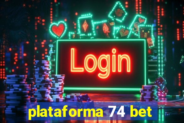 plataforma 74 bet