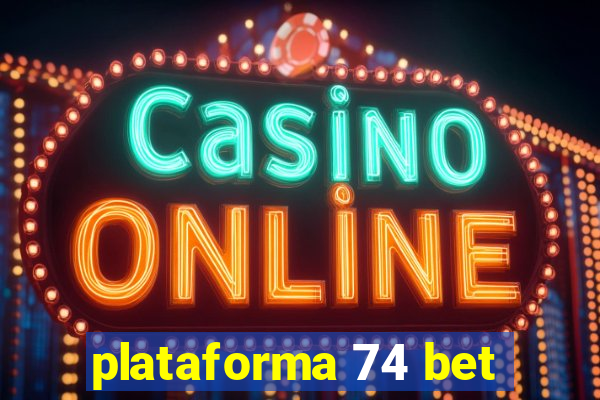 plataforma 74 bet