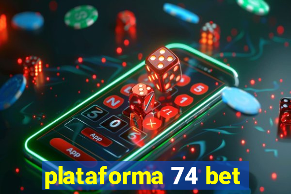 plataforma 74 bet