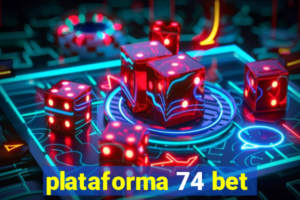 plataforma 74 bet