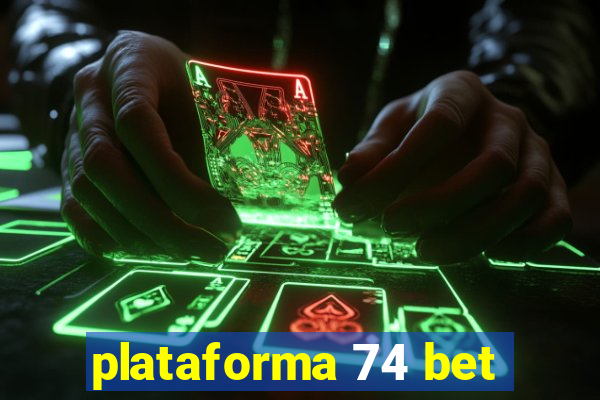 plataforma 74 bet