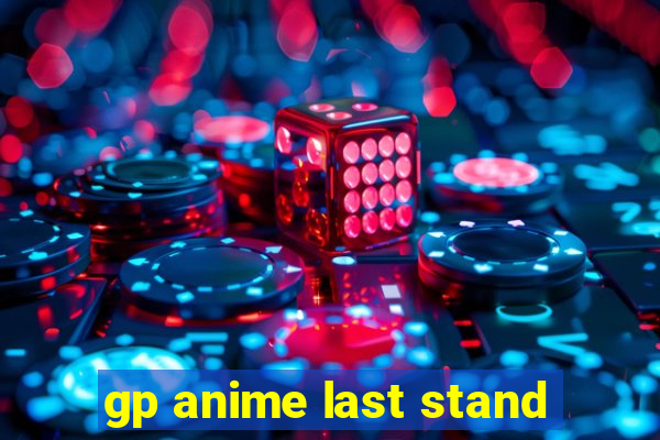 gp anime last stand