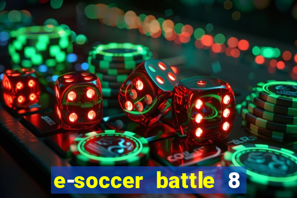 e-soccer battle 8 minutos tabela