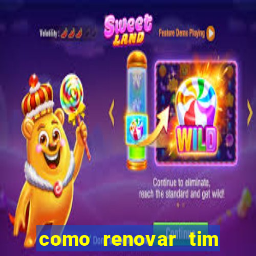 como renovar tim beta antes do prazo