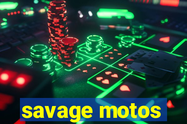 savage motos