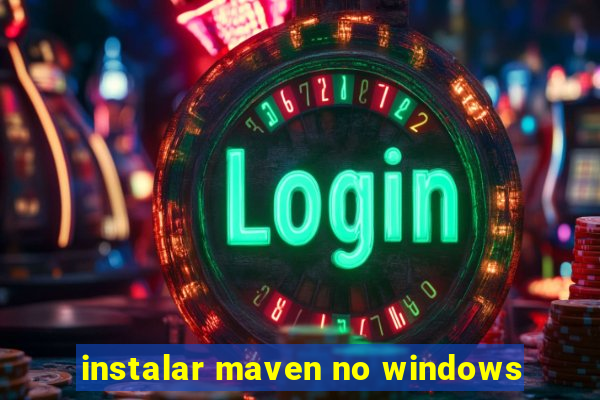 instalar maven no windows