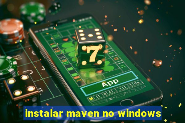 instalar maven no windows