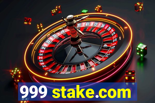 999 stake.com