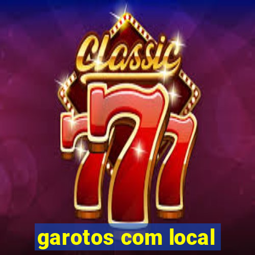 garotos com local