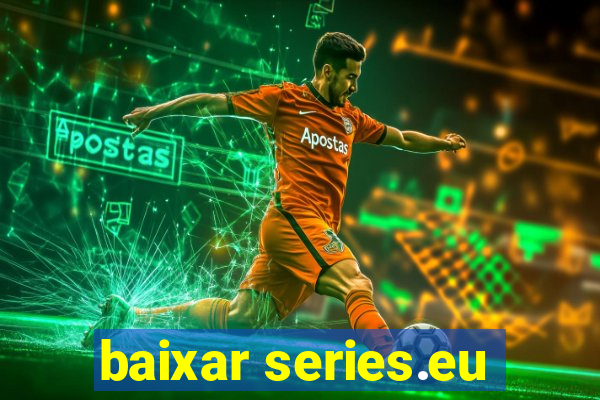 baixar series.eu