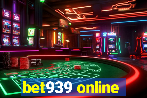 bet939 online