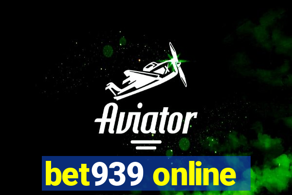 bet939 online