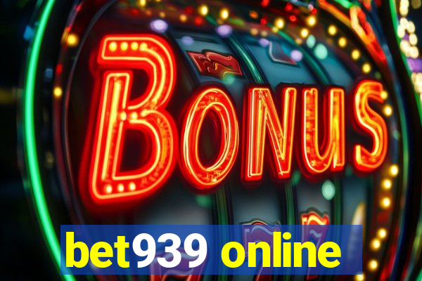 bet939 online