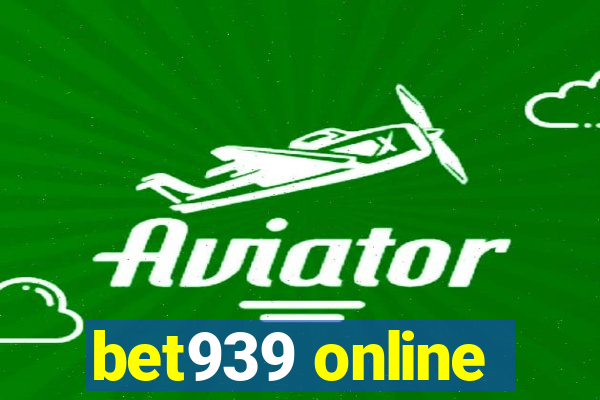 bet939 online