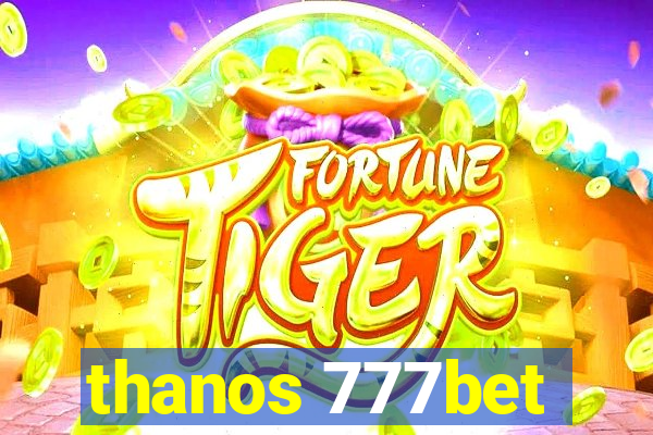 thanos 777bet