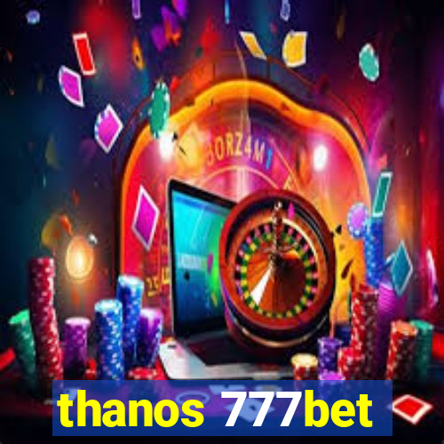 thanos 777bet