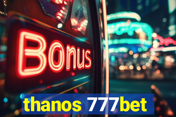 thanos 777bet