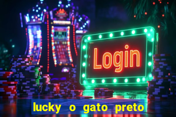 lucky o gato preto filme completo dublado download