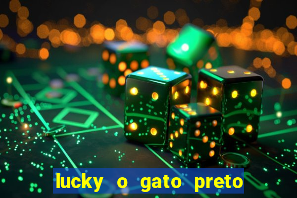 lucky o gato preto filme completo dublado download