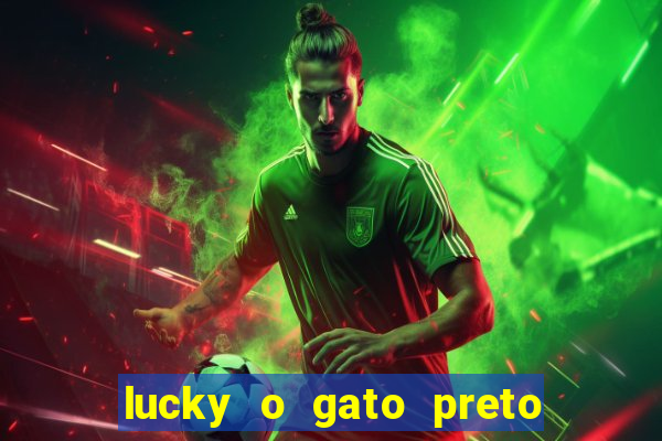 lucky o gato preto filme completo dublado download