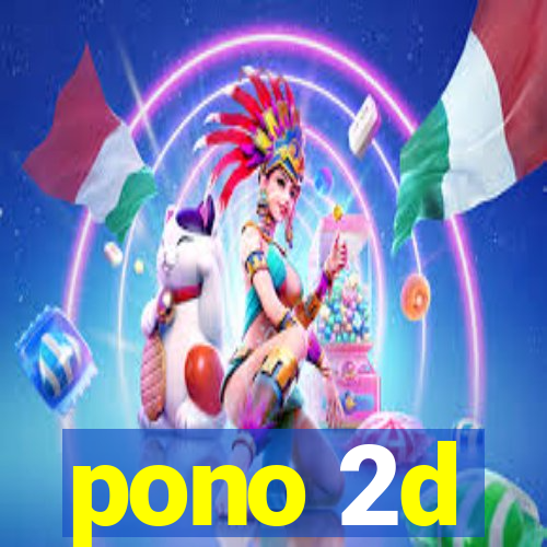 pono 2d