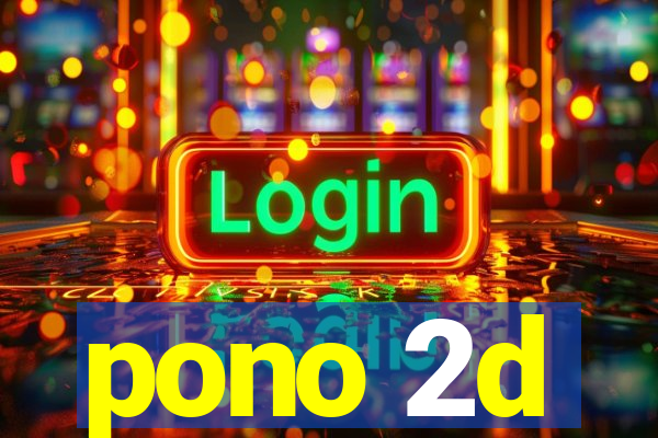 pono 2d