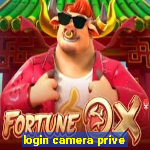 login camera prive