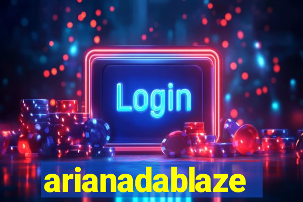 arianadablaze