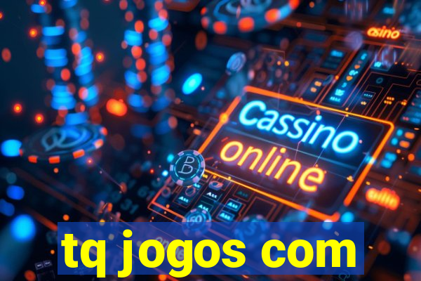 tq jogos com