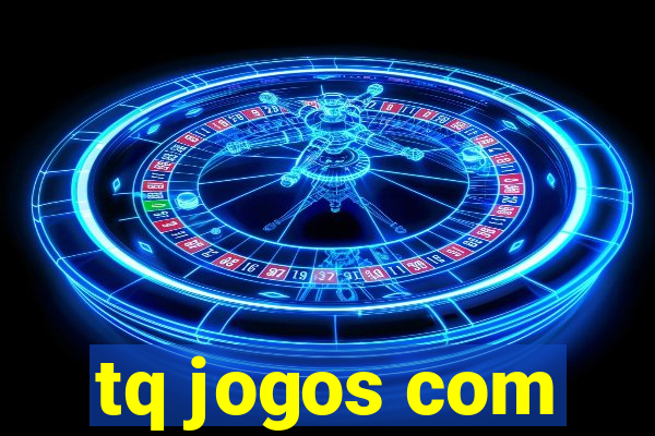 tq jogos com