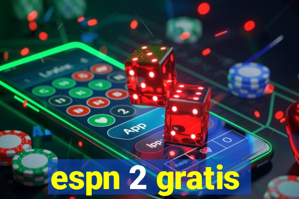 espn 2 gratis