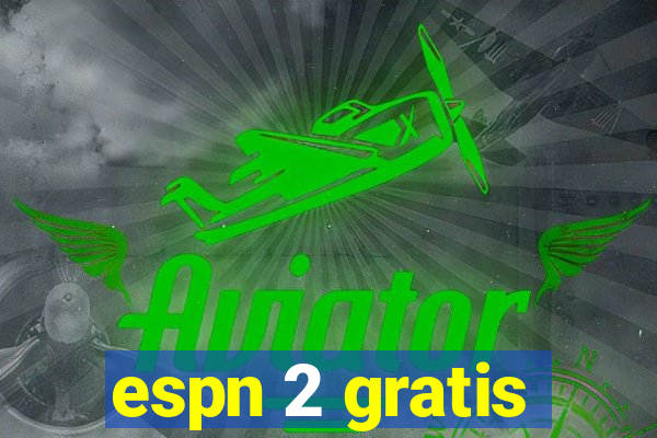 espn 2 gratis