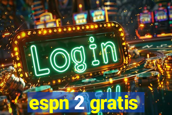 espn 2 gratis