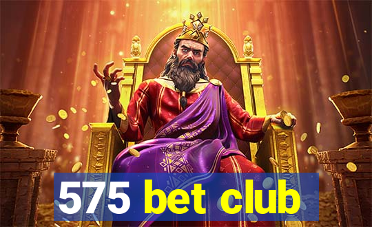 575 bet club