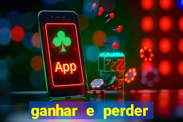 ganhar e perder faz parte do jogo frases