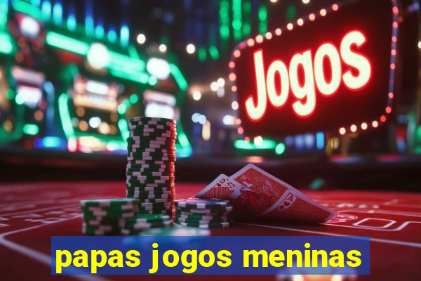 papas jogos meninas