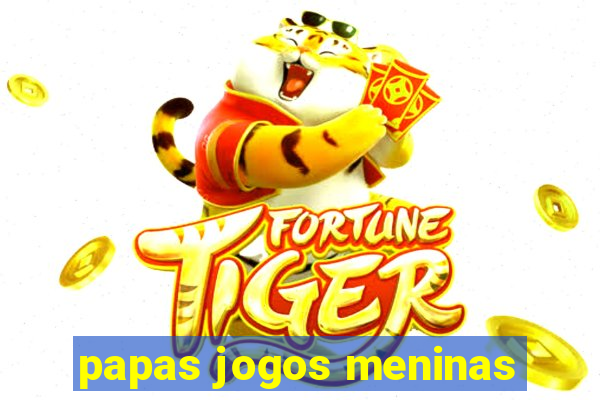 papas jogos meninas