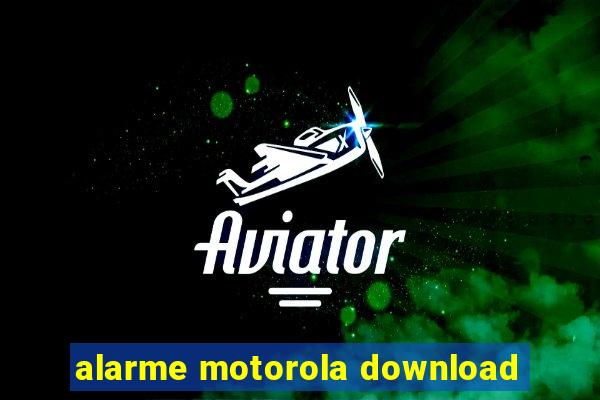 alarme motorola download