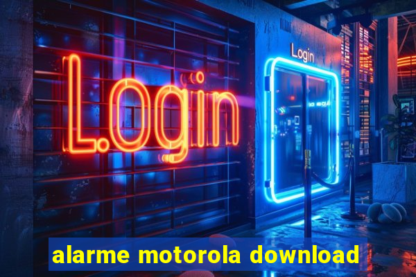 alarme motorola download