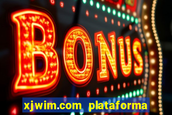 xjwim.com plataforma login entrar