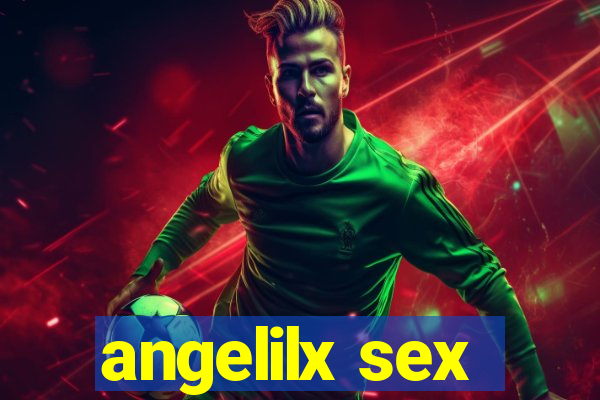 angelilx sex