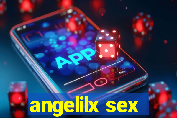 angelilx sex