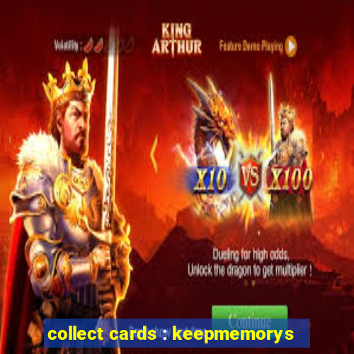 collect cards : keepmemorys