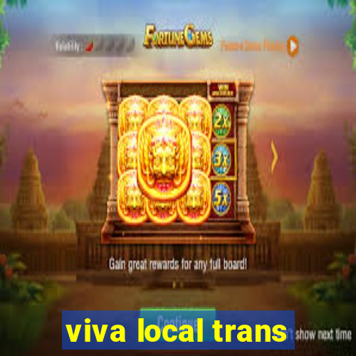 viva local trans