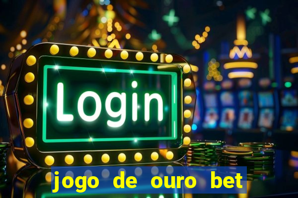 jogo de ouro bet codigo promocional