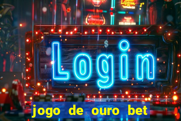 jogo de ouro bet codigo promocional